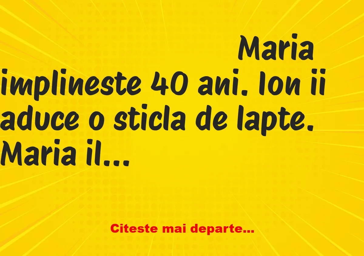 Banc: Ion îi aduce Mariei o sticlă de lapte