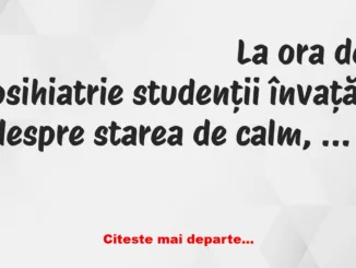 Banc: La ora de psihiatrie studenții învață despre starea de calm, de…