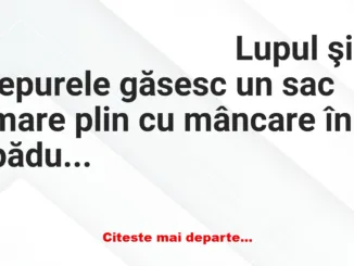 Banc: Lupul şi iepurele găsesc un sac mare plin cu mâncare în pădure şi…