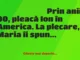 Banc: – Mă Ioane, nu vreau cine știe ce, doar să-mi aduci o pereche de…