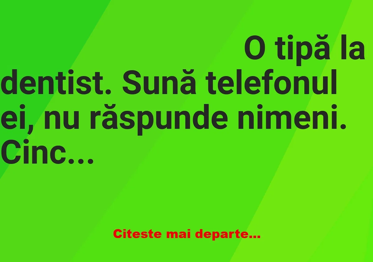 Banc: Medicul stomatolog, enervat, răspunde la telefonul pacientei