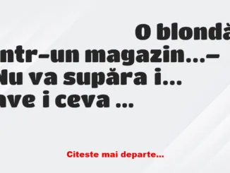 Banc: O blondă într-un magazin… – Nu va supărați… aveți ceva de omorât…