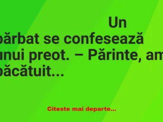 Banc: Un bărbat se confesează unui preot: Eram cu iubita mea, noi singuri,…