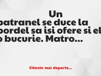 Banc: Un moşneag ajunge la un bordel. Matroana îl conduce la o tânără