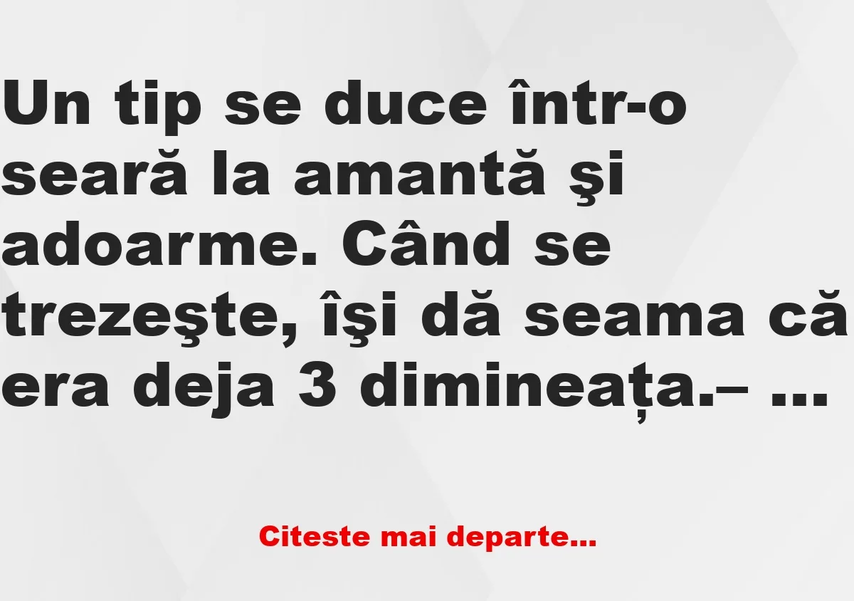 Banc: Un tip se duce într-o seară la amantă –