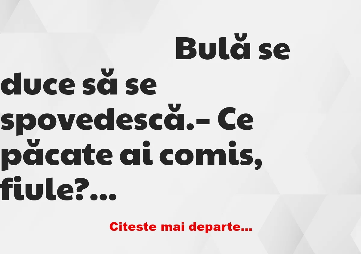 Banc: Bulă: – M-am atins de altă femeie