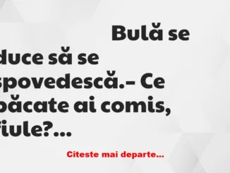 Banc: Bulă: – M-am atins de altă femeie