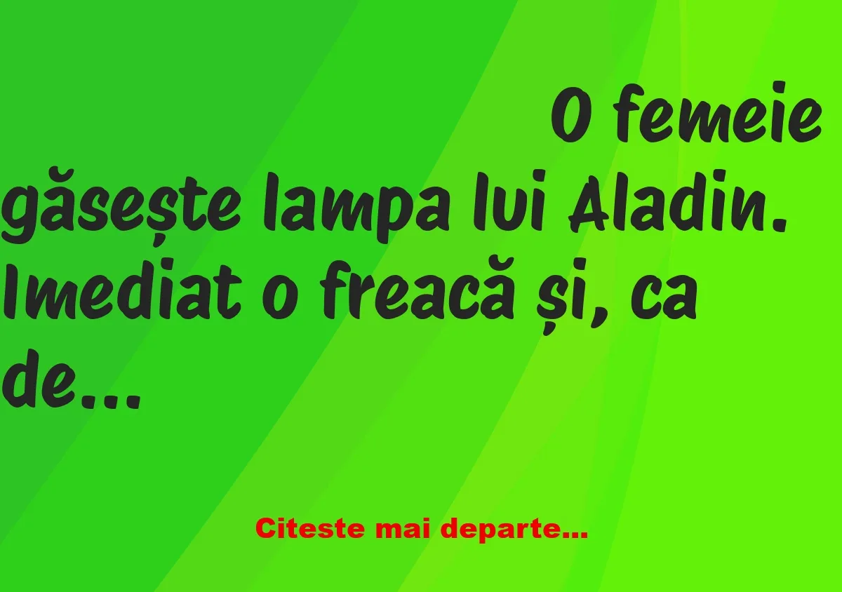 Banc: Ce a pățit o femeie după ce a găsit lampa lui Aladin