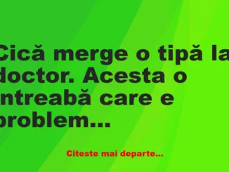 Banc: -D-l. doctor, soțul meu și soția dvs. ne înșală