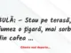 Banc: Bulă: – Am o amantă şi ţin la ea!